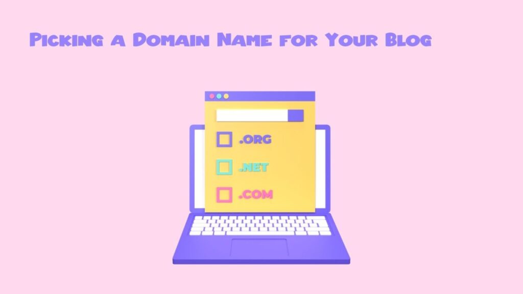 Picking A Domain Name For Your Blog